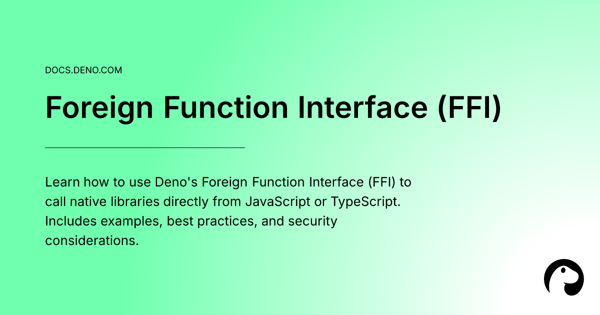 Learn how to use Deno's Foreign Function Interface (FFI) to call native libraries directly from JavaScript or TypeScript. Includes examples, best practices, and security considerations.